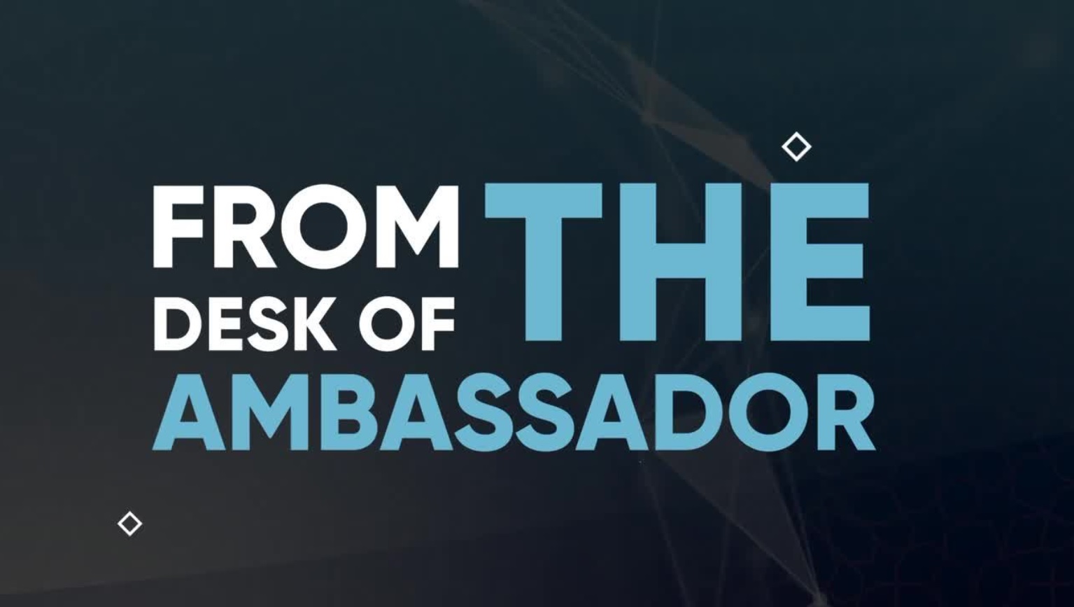 "From the Desk of the Ambassador" Ambassador Youssef Amrani